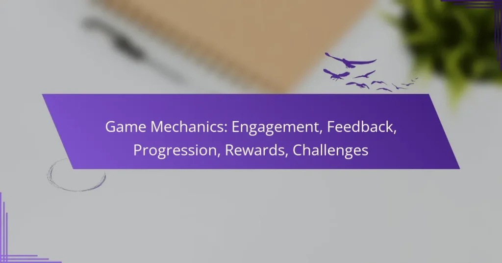 Game Mechanics: Engagement, Feedback, Progression, Rewards, Challenges