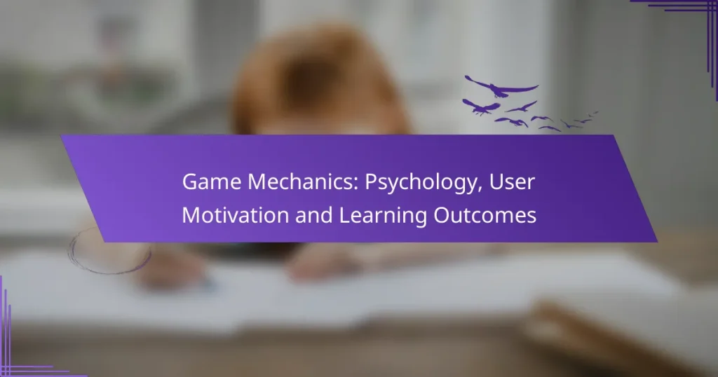 Game Mechanics: Psychology, User Motivation and Learning Outcomes