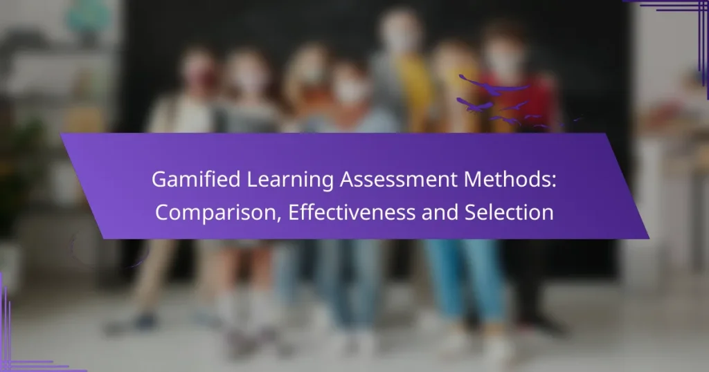 Gamified Learning Assessment Methods: Comparison, Effectiveness and Selection