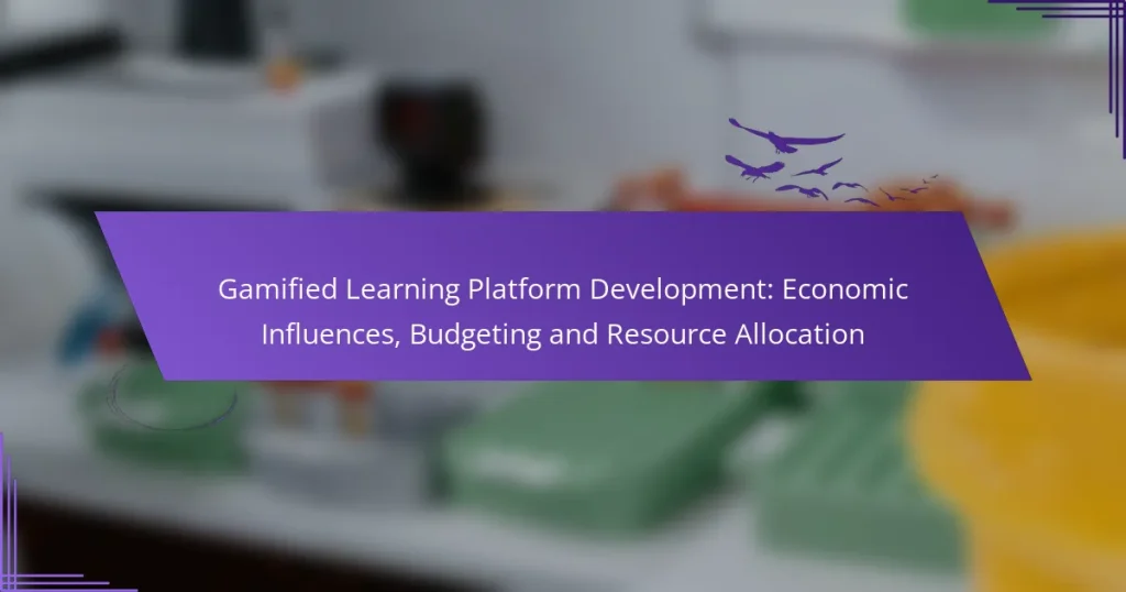 Gamified Learning Platform Development: Economic Influences, Budgeting and Resource Allocation