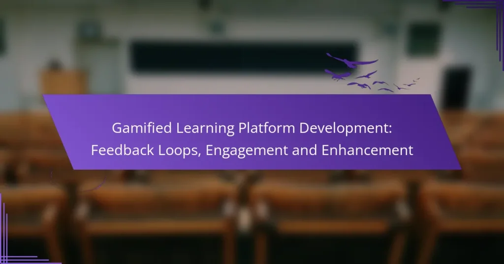 Gamified Learning Platform Development: Feedback Loops, Engagement and Enhancement
