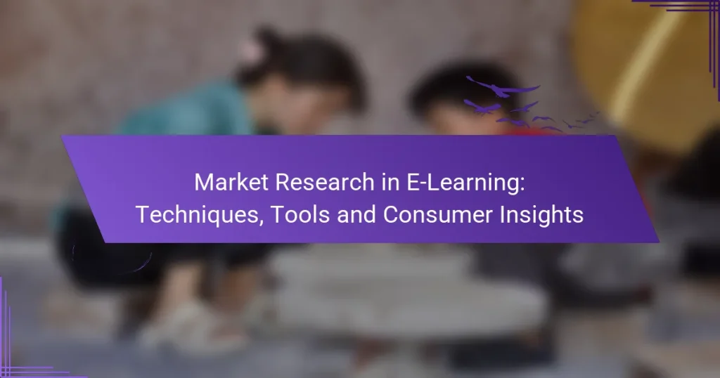 Market Research in E-Learning: Techniques, Tools and Consumer Insights