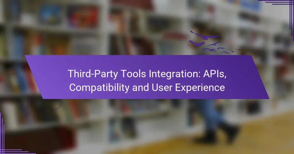 Third-Party Tools Integration: APIs, Compatibility and User Experience