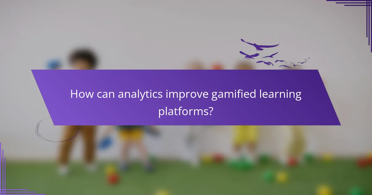 How can analytics improve gamified learning platforms?