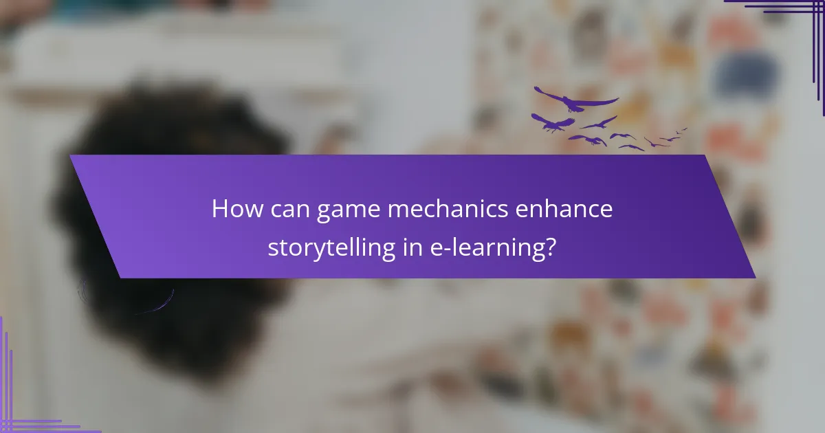 How can game mechanics enhance storytelling in e-learning?