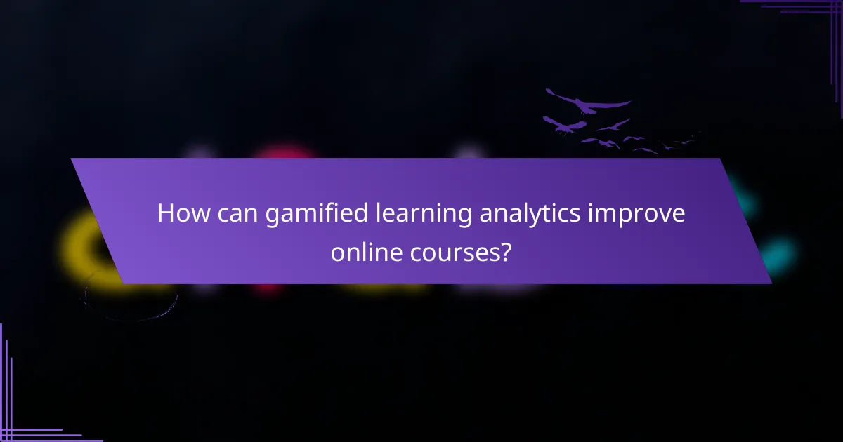 How can gamified learning analytics improve online courses?
