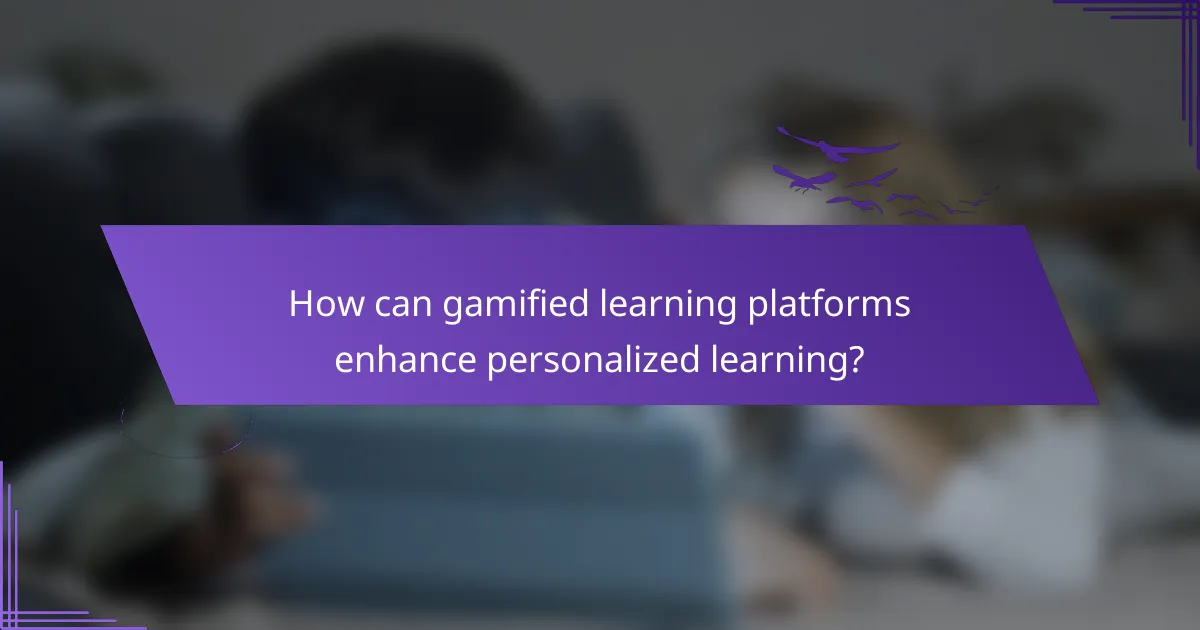 How can gamified learning platforms enhance personalized learning?