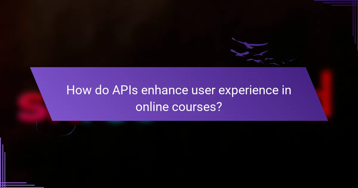 How do APIs enhance user experience in online courses?