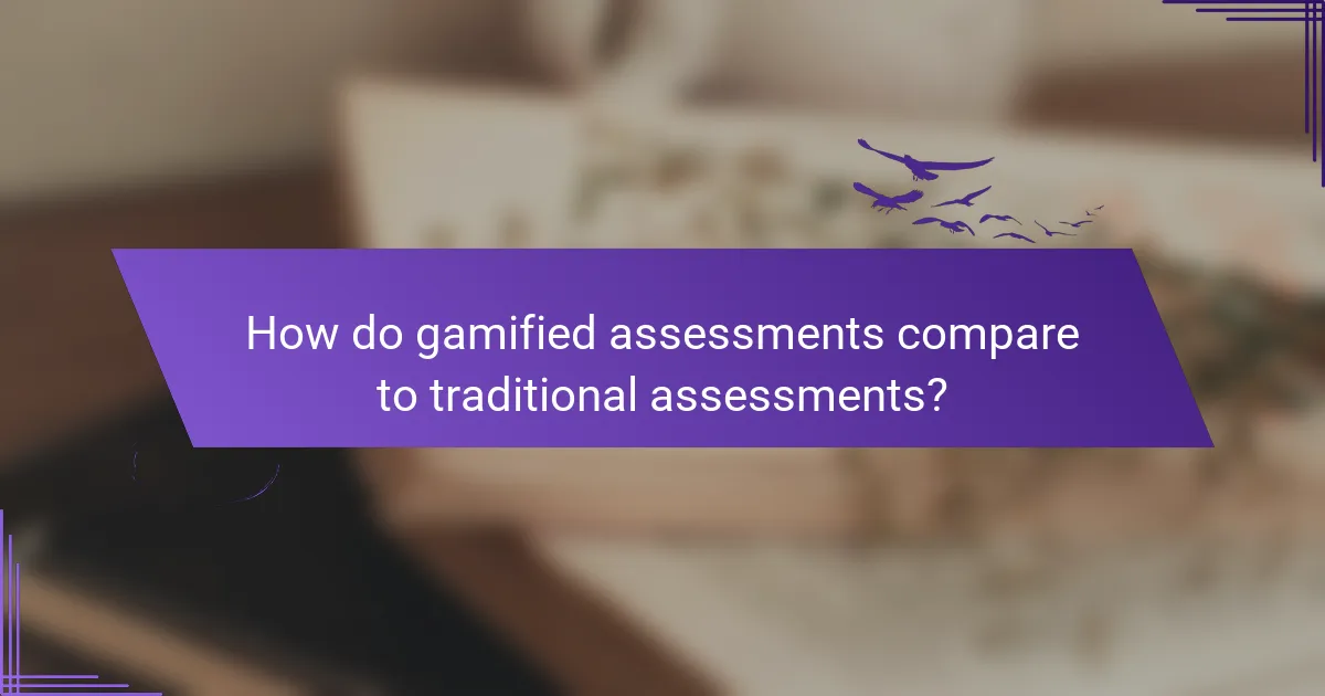 How do gamified assessments compare to traditional assessments?