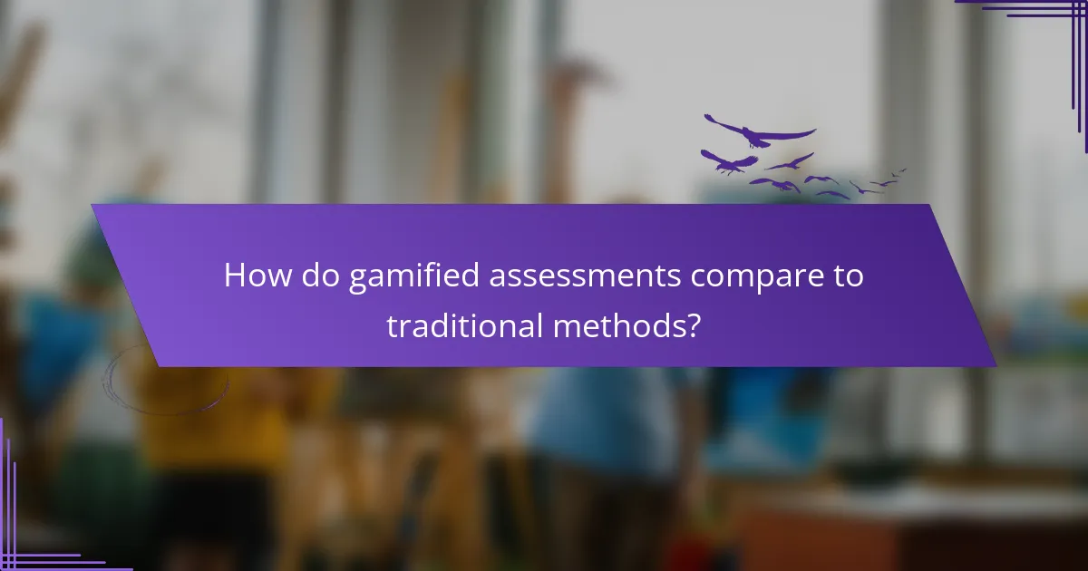 How do gamified assessments compare to traditional methods?