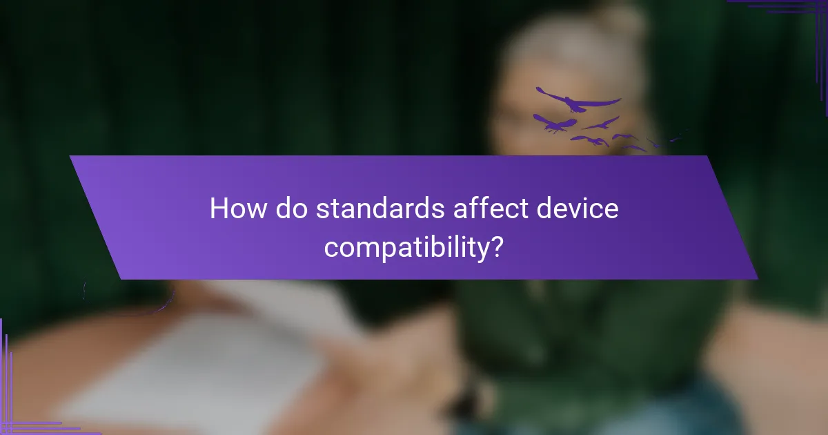 How do standards affect device compatibility?