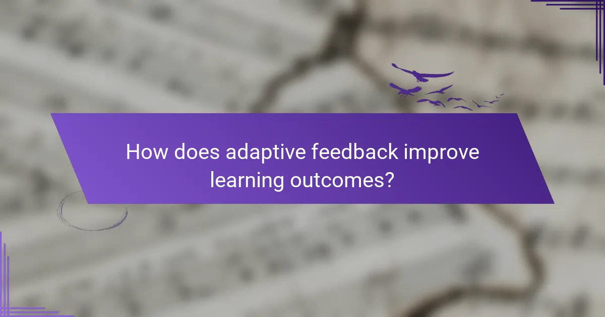 How does adaptive feedback improve learning outcomes?