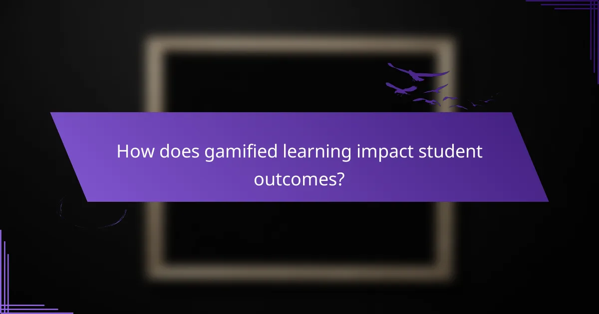 How does gamified learning impact student outcomes?