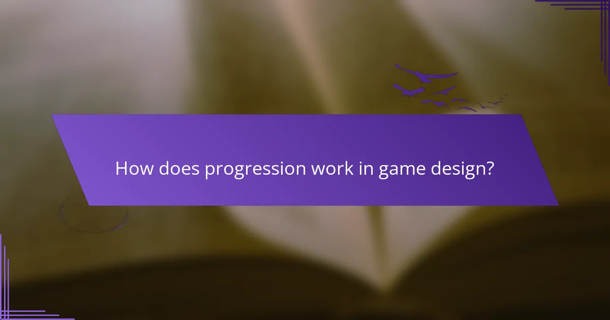 How does progression work in game design?