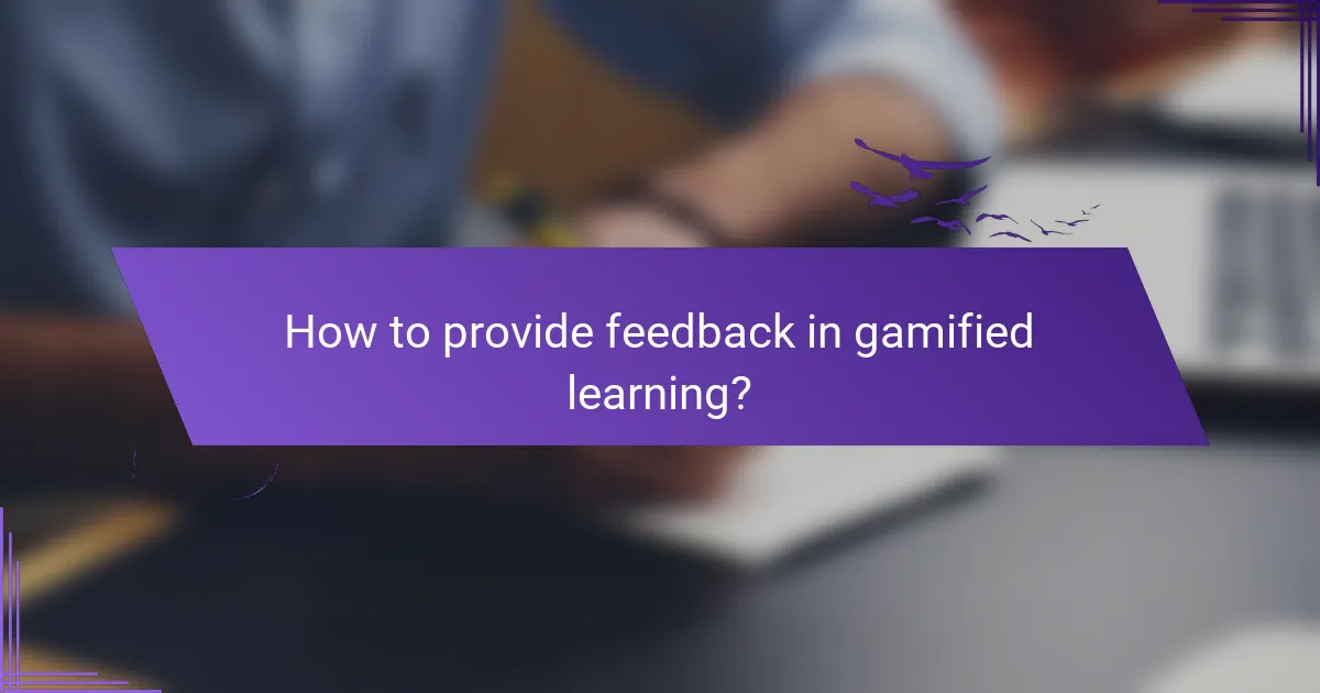 How to provide feedback in gamified learning?