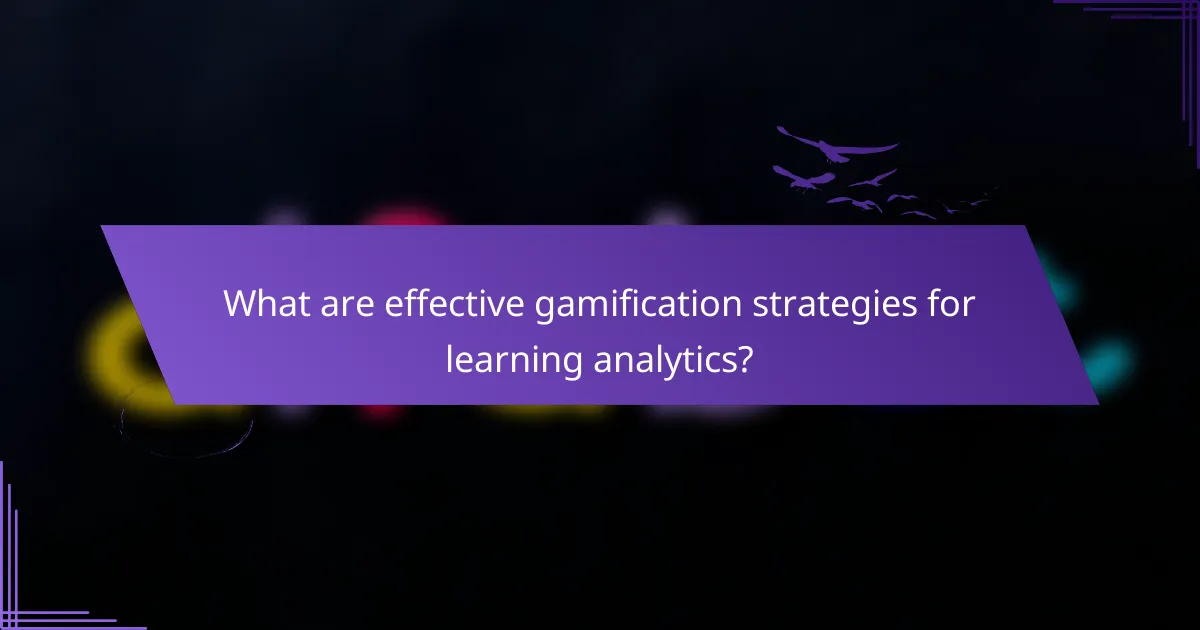 What are effective gamification strategies for learning analytics?
