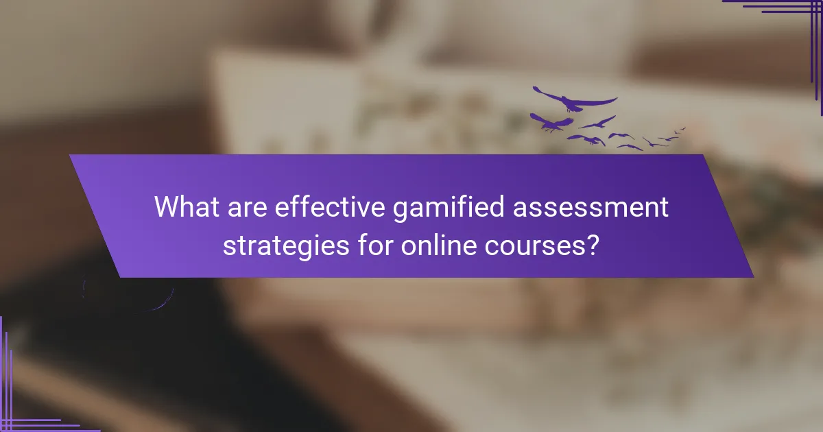 What are effective gamified assessment strategies for online courses?