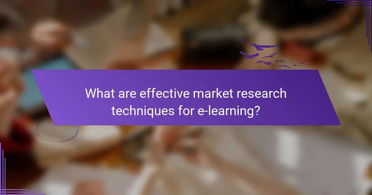 What are effective market research techniques for e-learning?