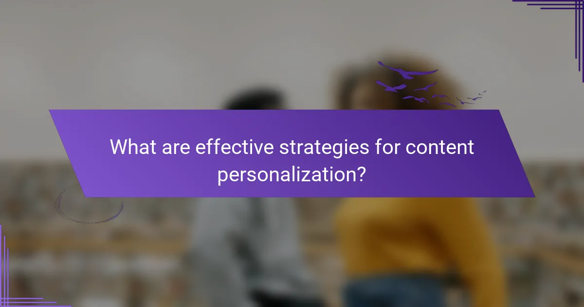 What are effective strategies for content personalization?