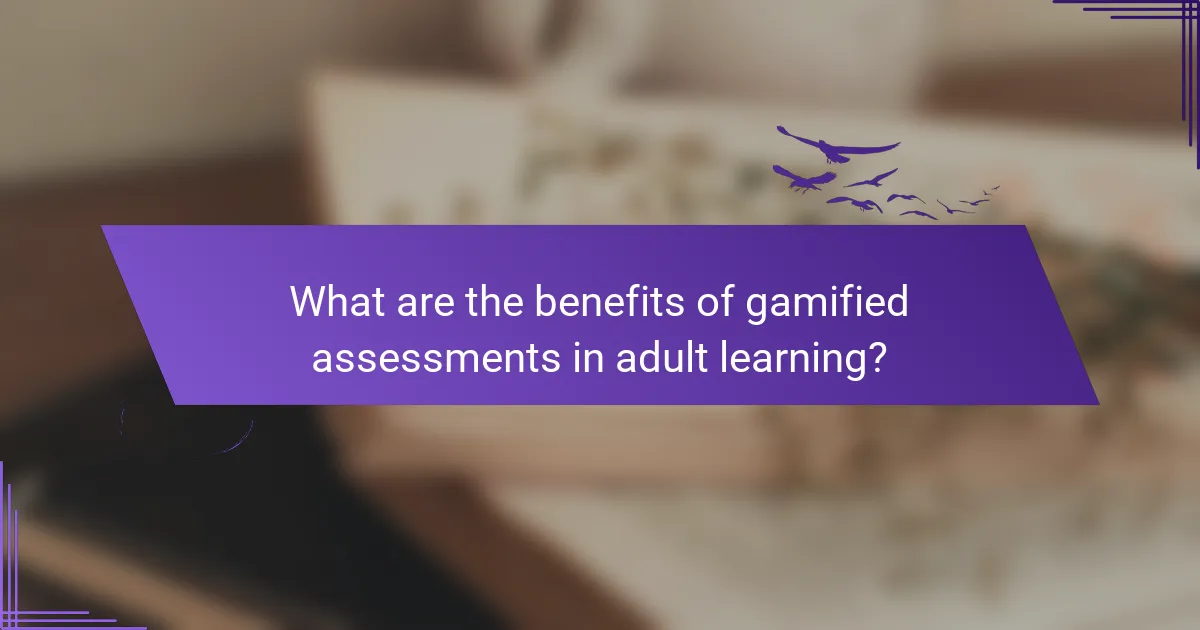 What are the benefits of gamified assessments in adult learning?