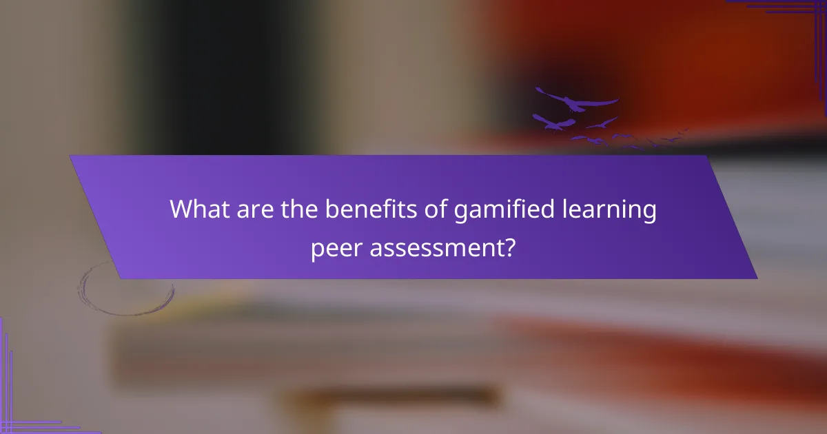 What are the benefits of gamified learning peer assessment?