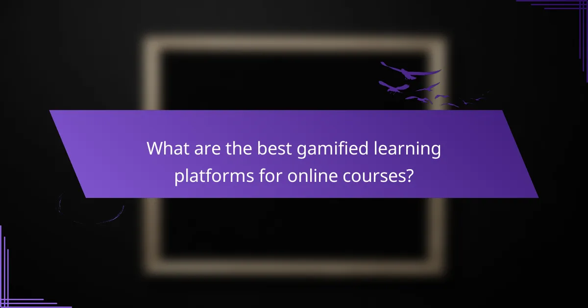 What are the best gamified learning platforms for online courses?
