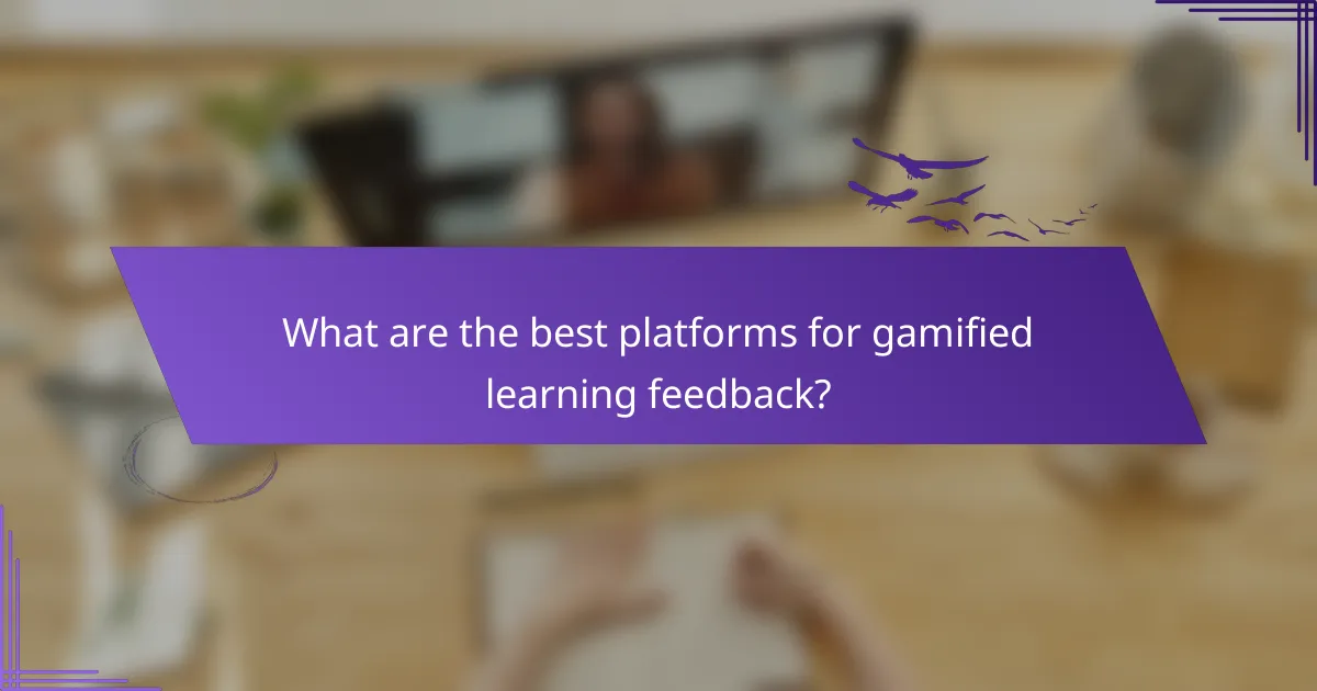 What are the best platforms for gamified learning feedback?