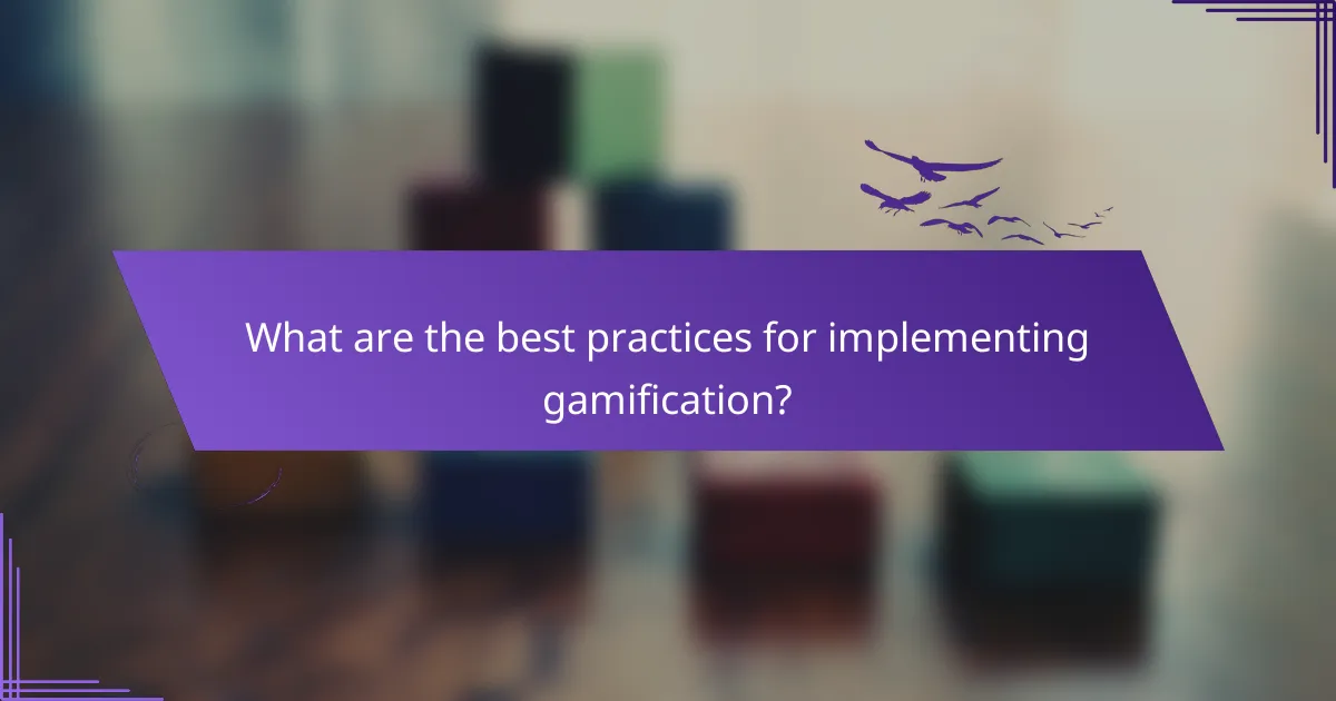 What are the best practices for implementing gamification?