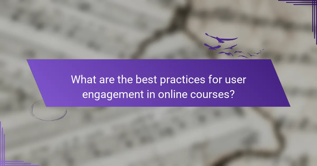 What are the best practices for user engagement in online courses?