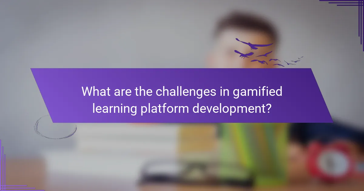 What are the challenges in gamified learning platform development?