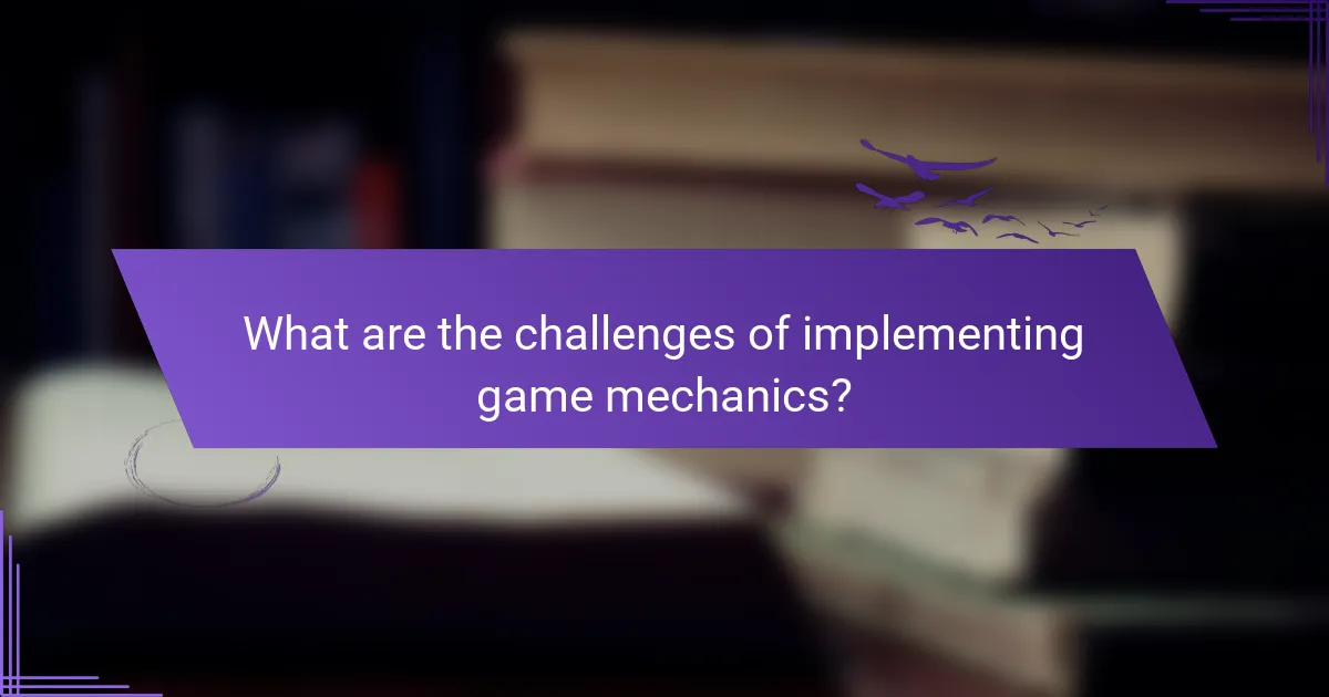 What are the challenges of implementing game mechanics?