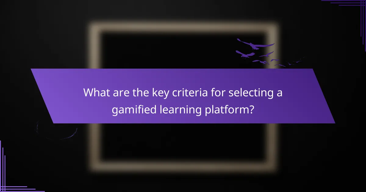What are the key criteria for selecting a gamified learning platform?