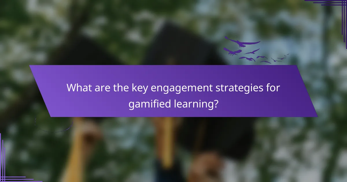 What are the key engagement strategies for gamified learning?