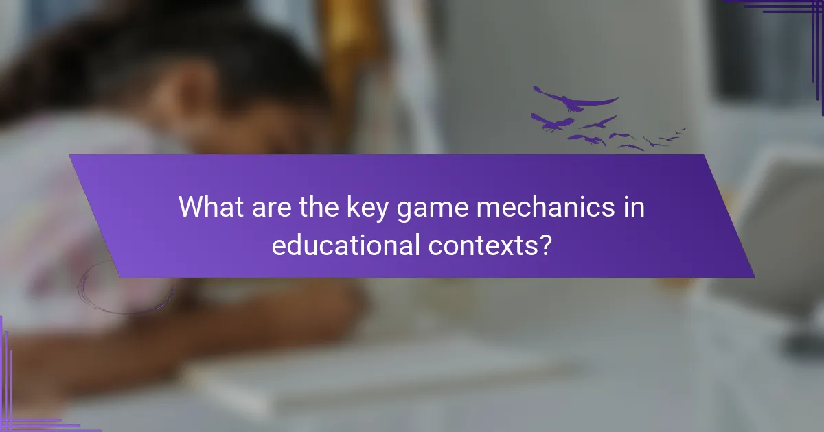 What are the key game mechanics in educational contexts?