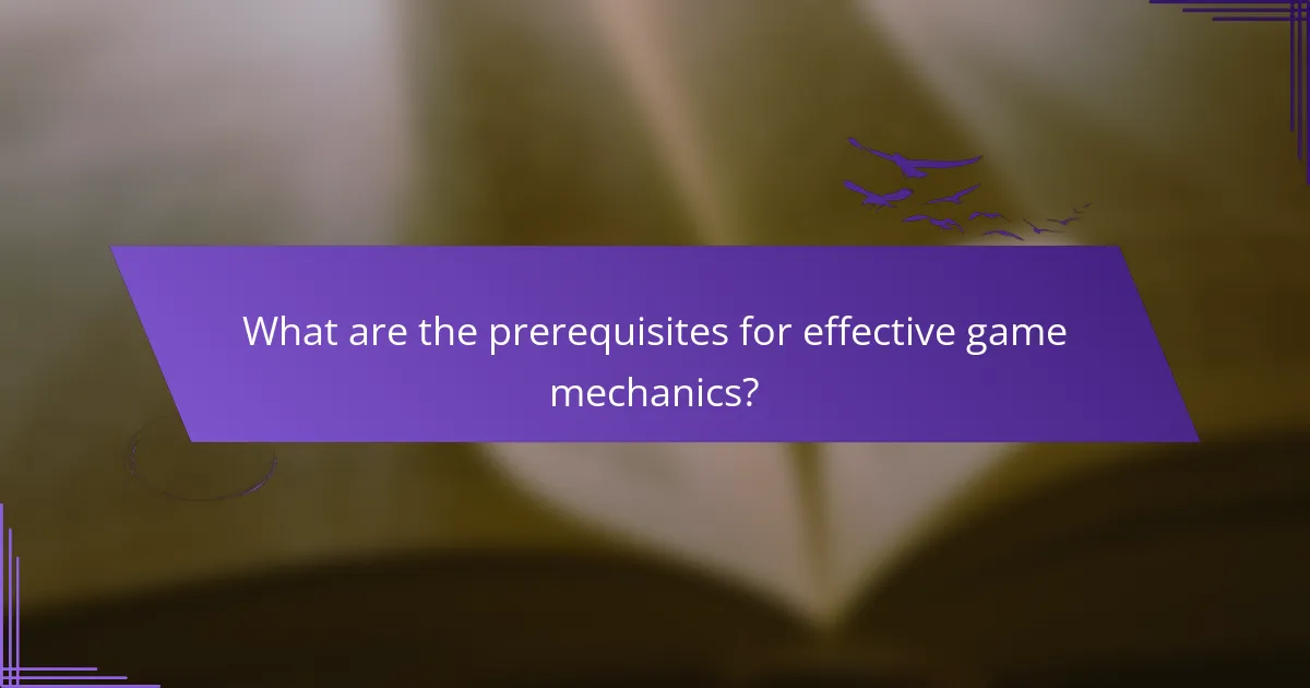 What are the prerequisites for effective game mechanics?