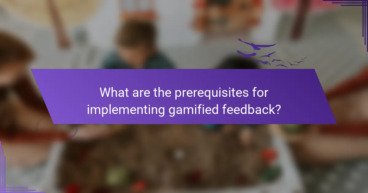 What are the prerequisites for implementing gamified feedback?