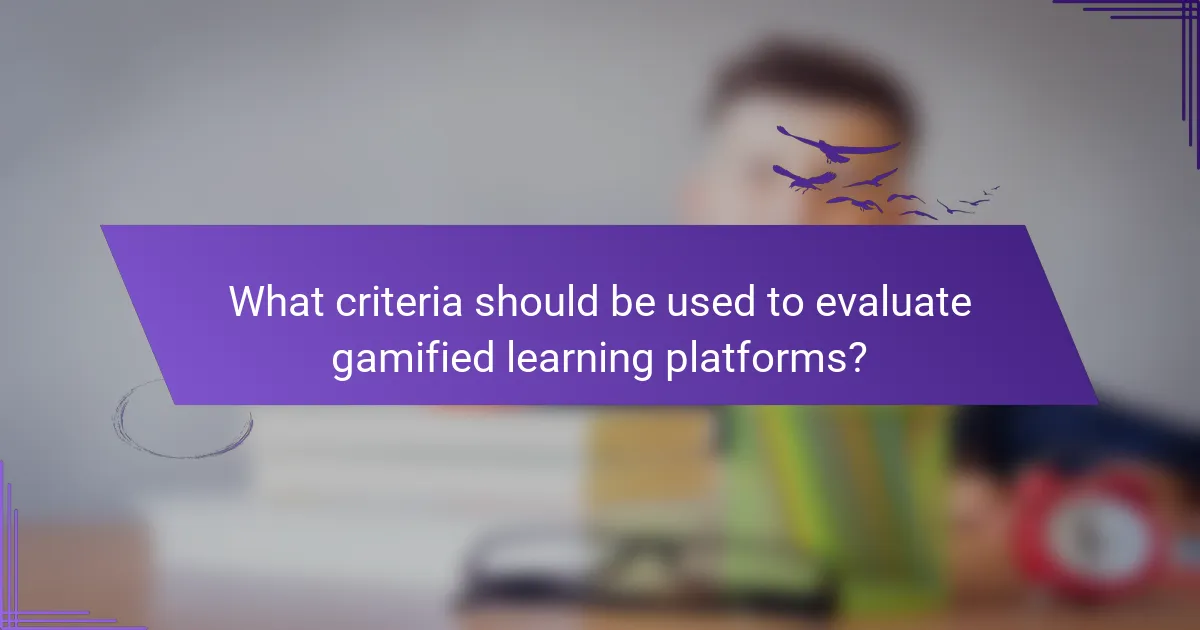 What criteria should be used to evaluate gamified learning platforms?