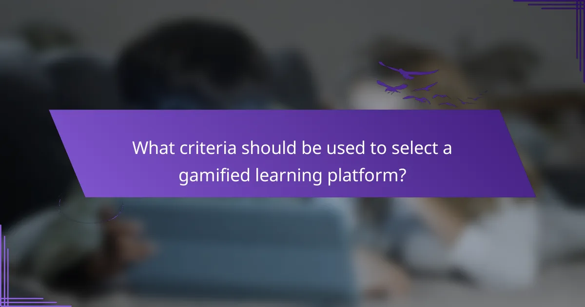 What criteria should be used to select a gamified learning platform?