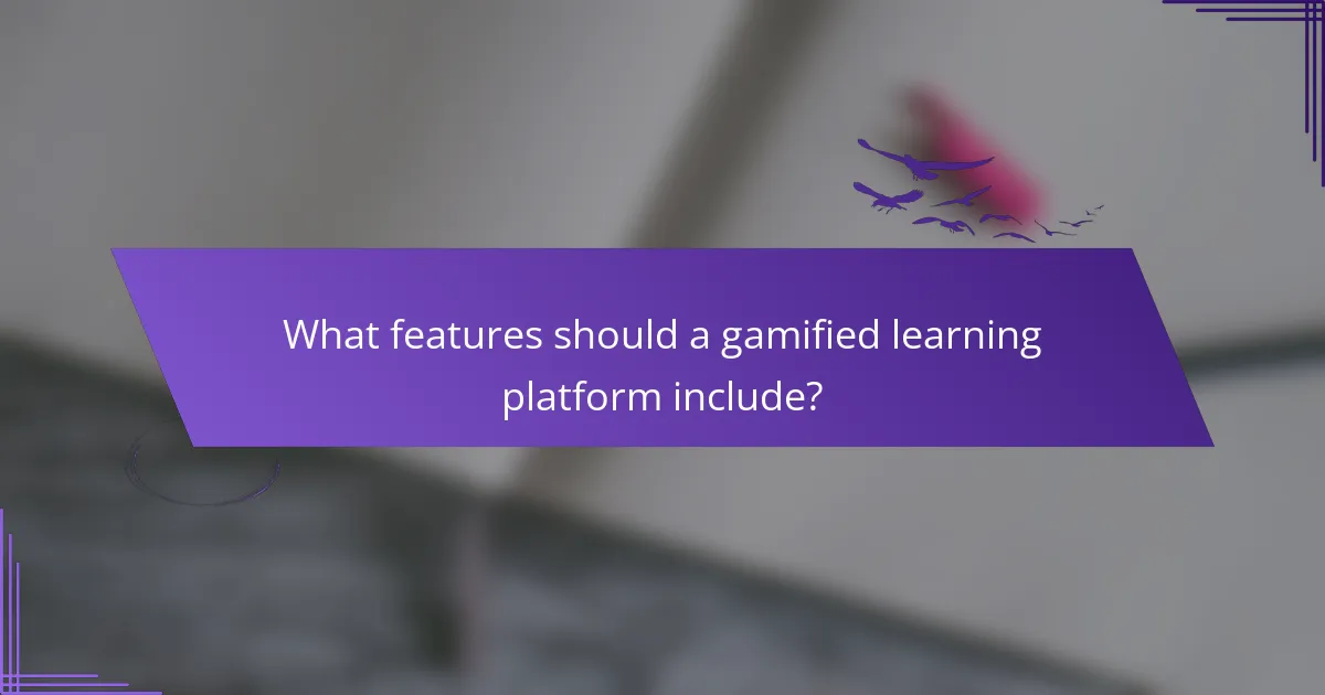 What features should a gamified learning platform include?