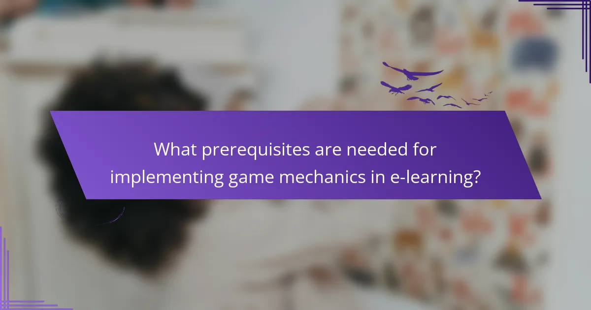 What prerequisites are needed for implementing game mechanics in e-learning?