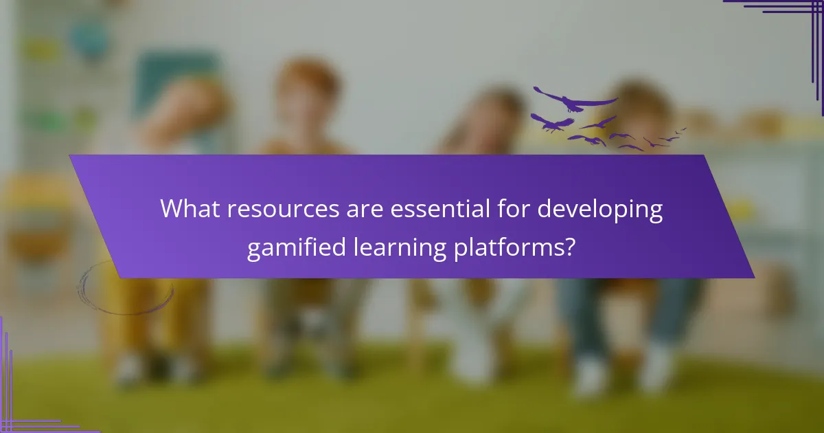 What resources are essential for developing gamified learning platforms?