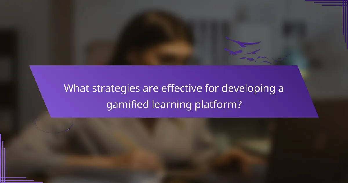 What strategies are effective for developing a gamified learning platform?