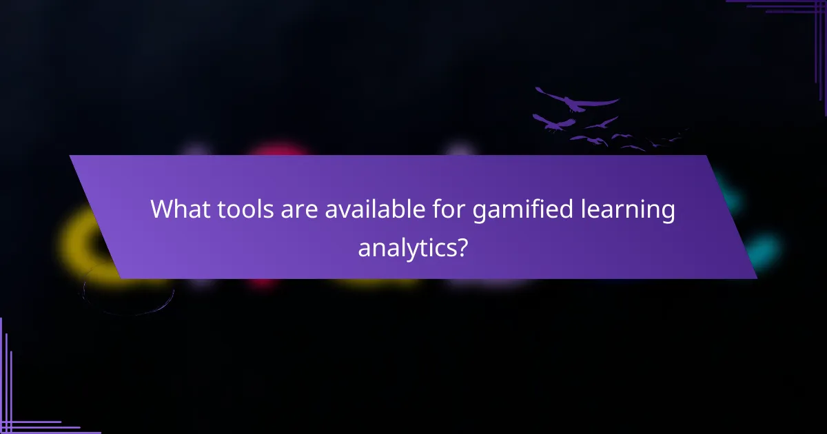 What tools are available for gamified learning analytics?