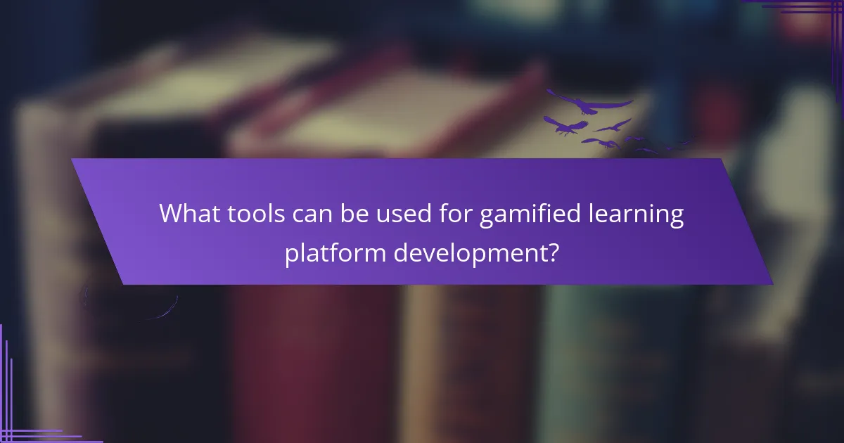 What tools can be used for gamified learning platform development?