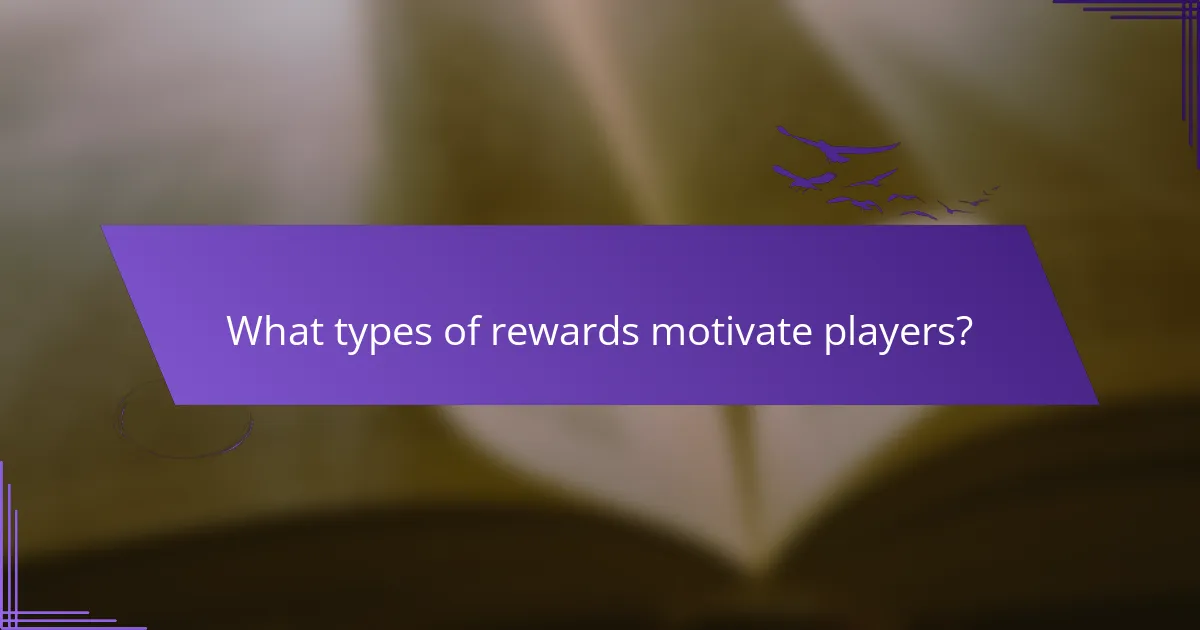 What types of rewards motivate players?