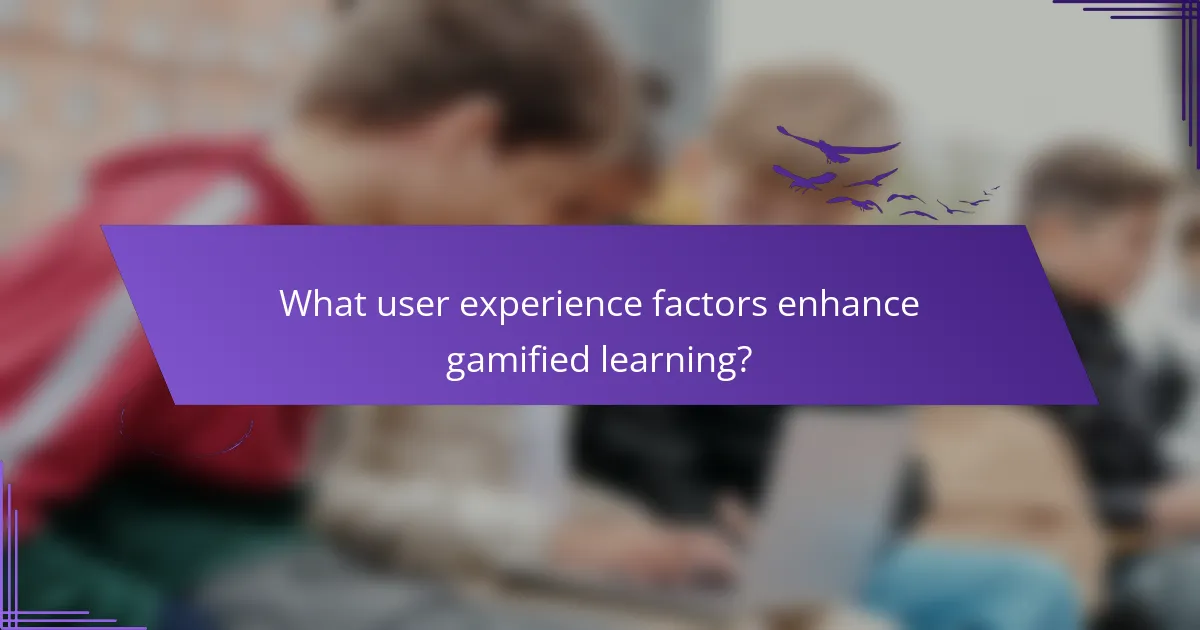 What user experience factors enhance gamified learning?